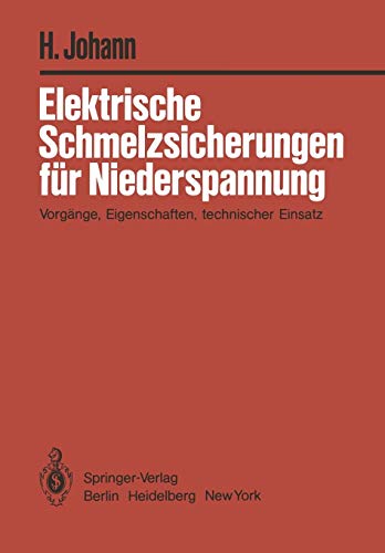 Elektrische Schmelzsicherungen für Niederspannung: Vorgänge, Eigenschaften, technischer Einsatz