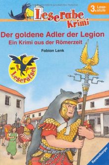 Leserabe - 3. Lesestufe: Der goldene Adler der Legion: Ein Krimi aus der Römerzeit