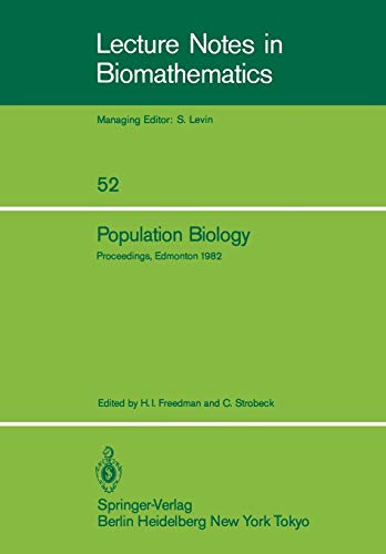 Population Biology: Proceedings Of The International Conference Held At The University Of Alberta, Edmonton, Canada, June 22-30, 1982 (Lecture Notes ... Notes in Biomathematics, 52, Band 52)