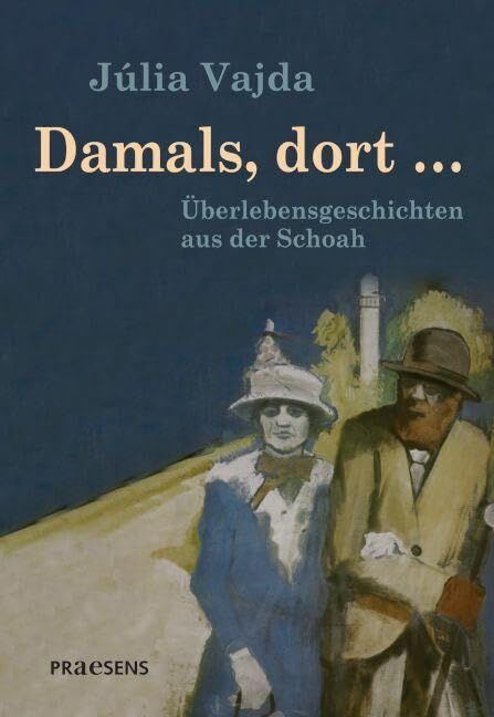 Damals, dort ...: Überlebensgeschichten aus der Schoah