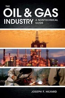The Oil & Gas Industry: A Nontechnical Guide von Hilyard, Joseph | Buch | Zustand sehr gut