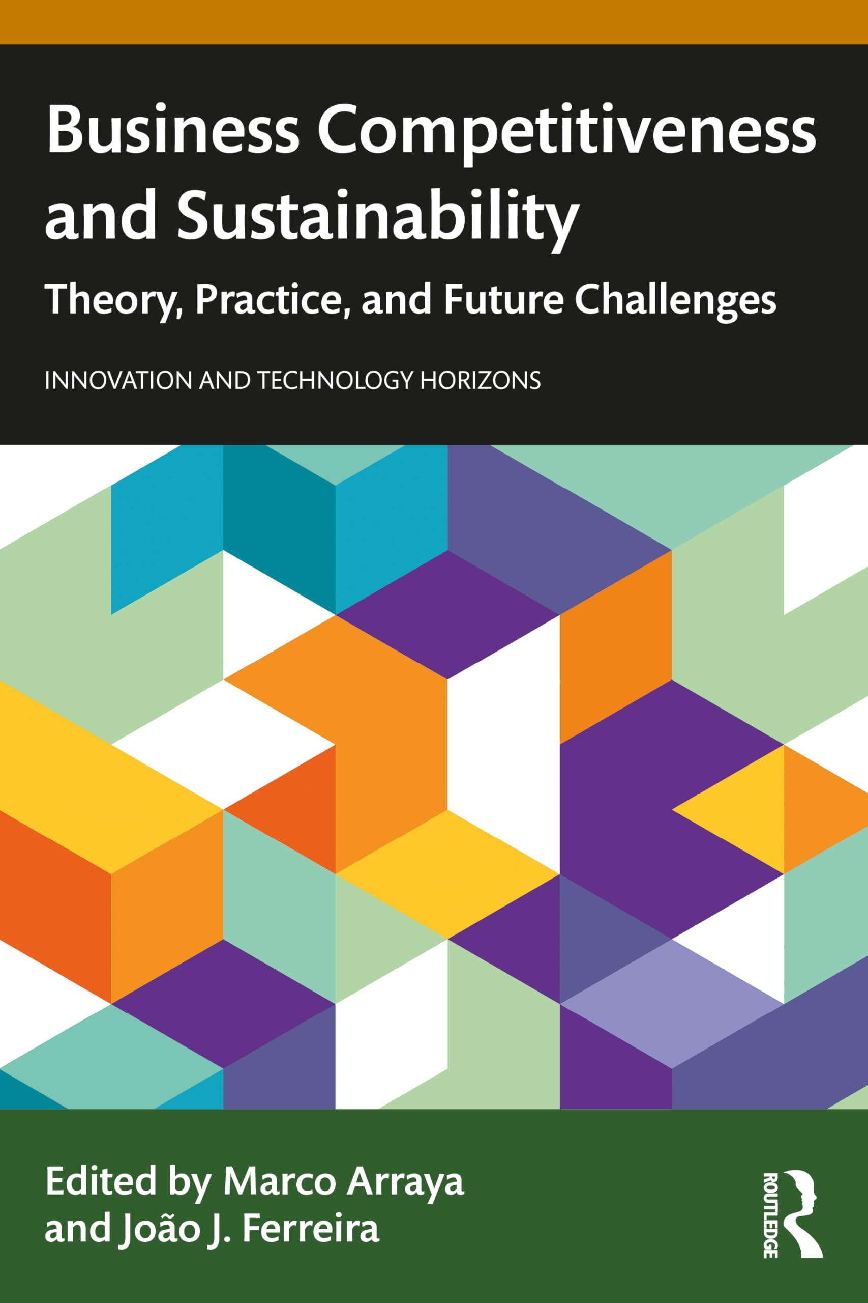 Business Competitiveness and Sustainability: Theory, Practice, and Future Challenges (Innovation and Technology Horizons)