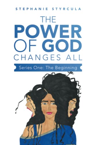 The Power of God Changes All: Series One: The Beginning (The Beginning, 1)