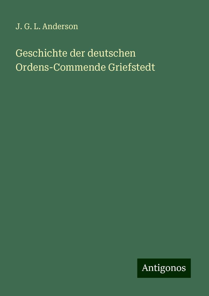 Geschichte der deutschen Ordens-Commende Griefstedt