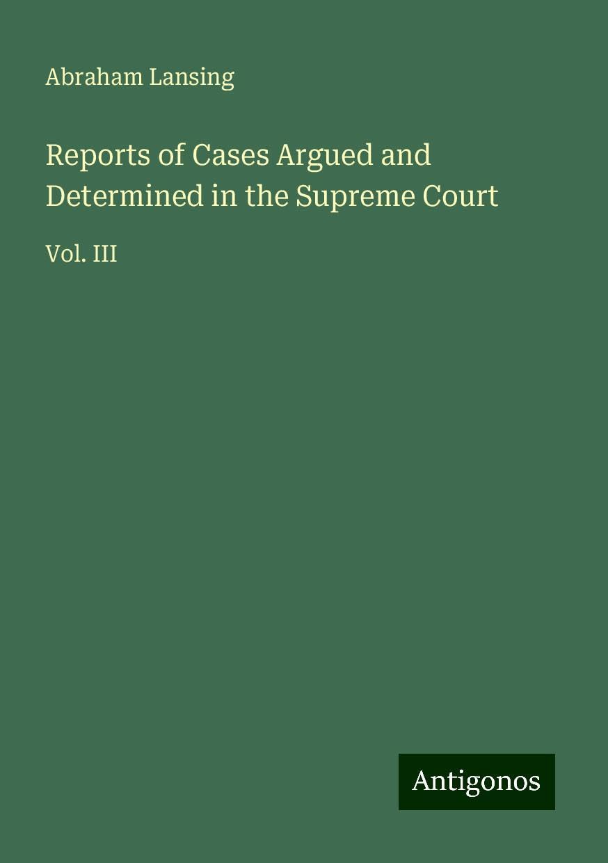 Reports of Cases Argued and Determined in the Supreme Court: Vol. III