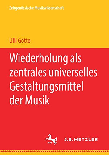 Wiederholung als zentrales universelles Gestaltungsmittel der Musik (Zeitgenössische Musikwissenschaft)