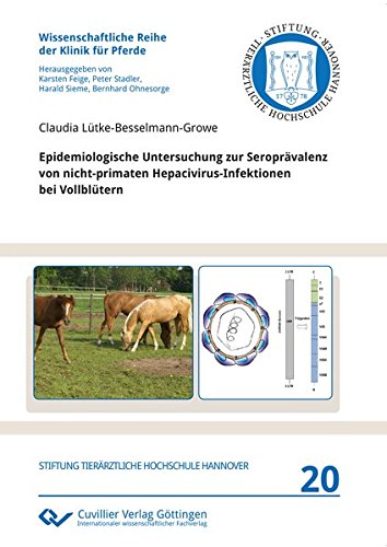 Epidemiologische Untersuchung zur Seroprävalenz von nicht-primaten Hepacivirus-Infektionen bei Vollblütern (Wissenschaftliche Reihe der Klinik für Pferde)