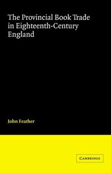 Provincial Book Trade 18C England (Cambridge Studies in Publishing and Printing History)