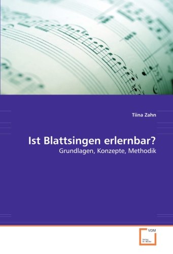 Ist Blattsingen erlernbar?: Grundlagen, Konzepte, Methodik