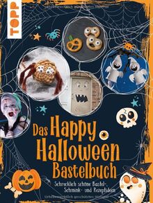 Das Happy Halloween Bastelbuch: Schrecklich schöne Bastel-, Schmink- und Rezeptideen