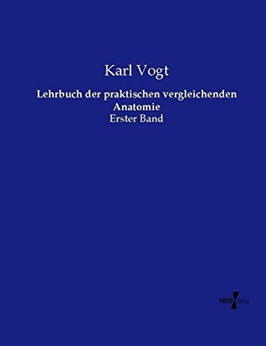 Lehrbuch der praktischen vergleichenden Anatomie: Erster Band