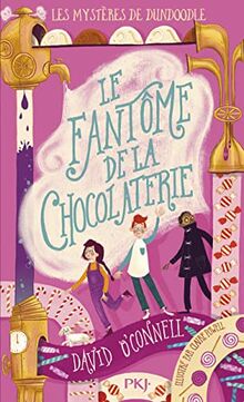 Les mystères de Dundoodle. Vol. 1. Le fantôme de la chocolaterie