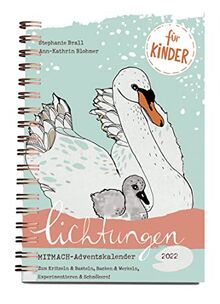 Lichtungen für Kinder – Advent 2022: Der Adventskalender zum Mitmachen für Kinder ab 5 Jahren – zum Kritzeln & Basteln, Backen & Werkeln, Experimentieren & Schmökern (Mit Herz und Hand gemacht)