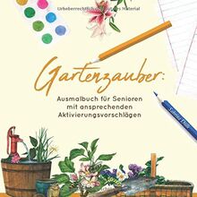 Ausmalbuch für Senioren: Gartenzauber: Mit ansprechenden Aktivierungsvorschlägen