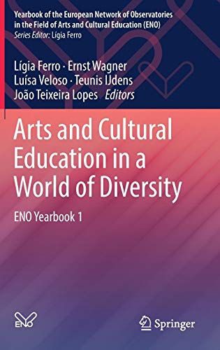 Arts and Cultural Education in a World of Diversity: ENO Yearbook 1 (Yearbook of the European Network of Observatories in the Field of Arts and Cultural Education (ENO))