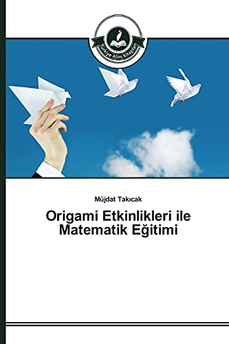 Origami Etkinlikleri ile Matematik Eğitimi