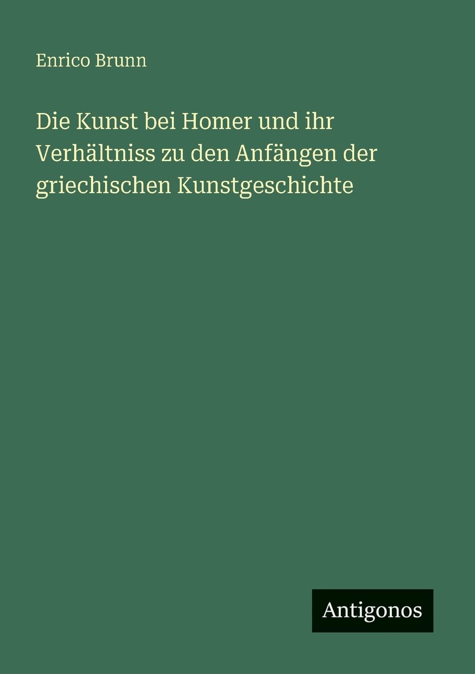 Die Kunst bei Homer und ihr Verhältniss zu den Anfängen der griechischen Kunstgeschichte
