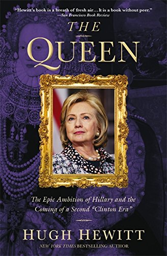 The Queen: The Epic Ambition of Hillary and the Coming of a Second Clinton Era