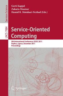 Service-Oriented Computing: 9th International Conference, ICSOC 2011, Paphos, Cyprus, December 5-8, 2011, Proceedings (Lecture Notes in Computer Science)