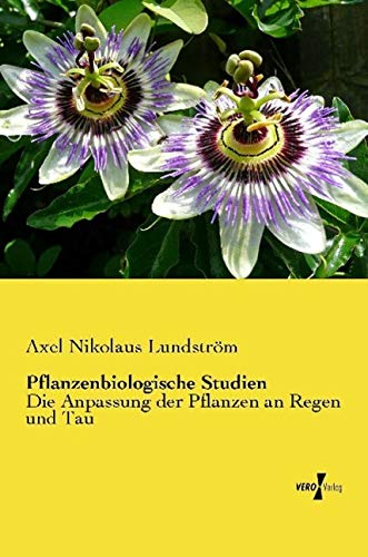 Pflanzenbiologische Studien: Die Anpassung der Pflanzen an Regen und Tau