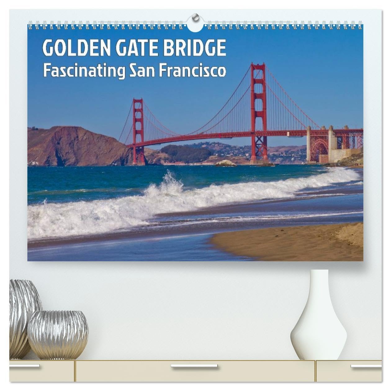 GOLDEN GATE BRIDGE Fascinating San Francisco (High Quality Premium Wall Calendar 2026 DIN A2 landscape),CALVENDO 12 Month Wall Calendar: Unique Bridge and Landmark of California
