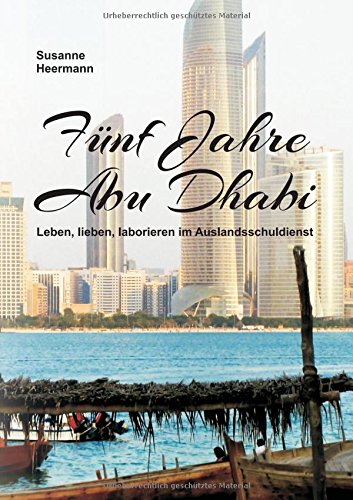 Fünf Jahre Abu Dhabi: Leben, lieben, laborieren im Auslandsschuldienst