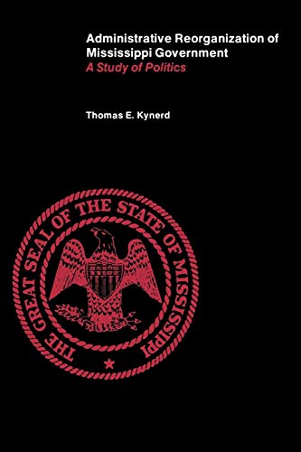 Administrative Reorganization of Mississippi Government: A Study of Politics