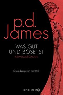 Was gut und böse ist: Roman (Die Dalgliesh-Romane, Band 10)