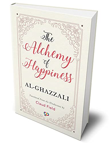 Al-Ghazzali The Alchemy Of Happiness (Deluxe Hardbound Edition)