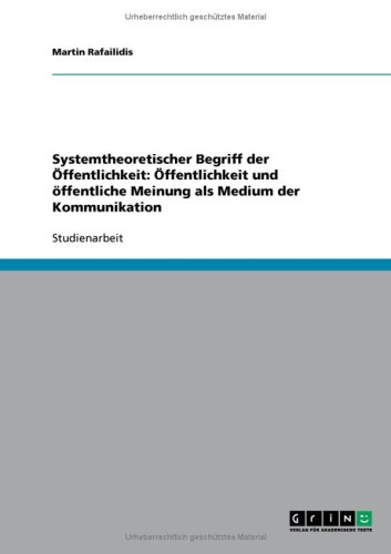 Systemtheoretischer Begriff der Öffentlichkeit: Öffentlichkeit und öffentliche Meinung als Medium der Kommunikation