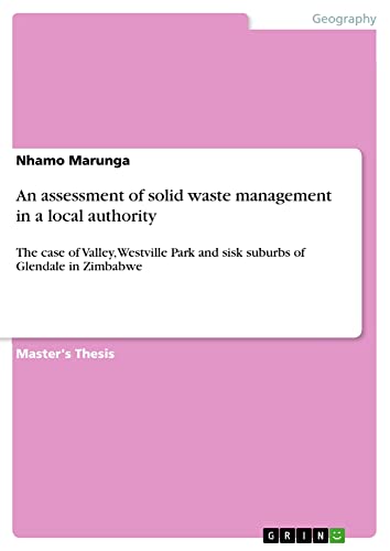 An assessment of solid waste management in a local authority: The case of Valley, Westville Park and sisk suburbs of Glendale in Zimbabwe