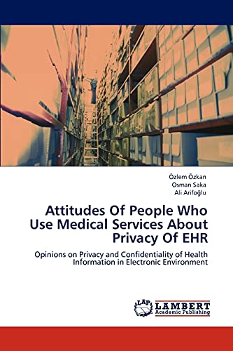 Attitudes Of People Who Use Medical Services About Privacy Of EHR: Opinions on Privacy and Confidentiality of Health Information in Electronic Environment