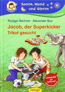 Jacob, der Superkicker. Trikot gesucht: Lesestufe 2. 1./2. Klasse