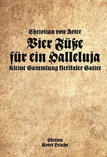 Vier Füße für ein Halleluja: Kleine Sammlung klerikale Satire