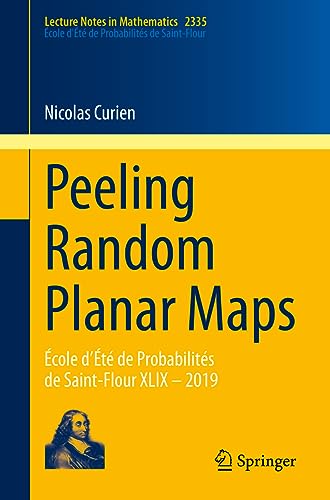 Peeling Random Planar Maps: École d’Été de Probabilités de Saint-Flour XLIX – 2019 (Lecture Notes in Mathematics, 2335, Band 2335)
