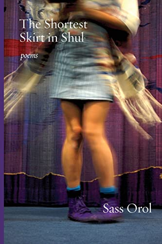 The Shortest Skirt in Shul: Poems (Jewish Poetry Project)