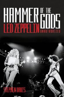 Hammer of the Gods: Definitive Biography of "Led Zeppelin"