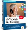 iPhone für Senioren: Die neue iPhone-Anleitung für Späteinsteiger. Großdruck, in Farbe, zahlreiche Abbildungen