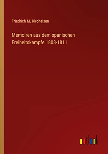 Memoiren aus dem spanischen Freiheitskampfe 1808-1811