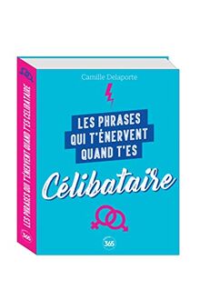Les phrases qui t'énervent quand t'es célibataire