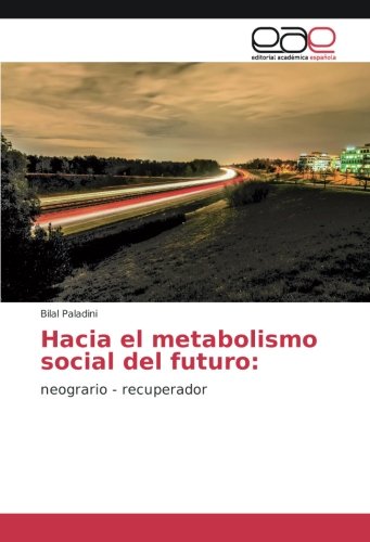 Hacia el metabolismo social del futuro:: neogrario - recuperador