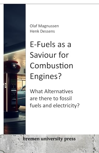 E-Fuels as a Saviour for Combustion Engines?: What Alternatives are there to fossil fuels and electricity?