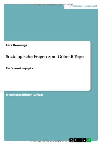 Soziologische Fragen zum Göbekli Tepe: Ein Diskussionspapier