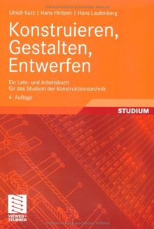 Konstruieren, Gestalten, Entwerfen: Ein Lehr- und Arbeitsbuch für das Studium der Konstruktionstechnik