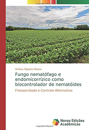 Fungo nematófago e endomicorrízico como biocontrolador de nematóides: Fitossanidade e Controle Alternativo