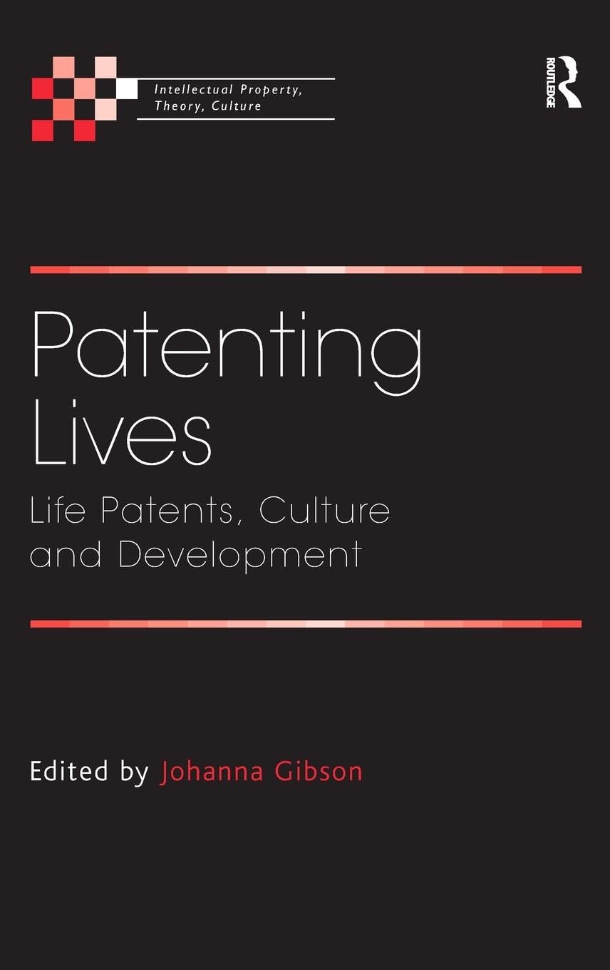 Patenting Lives: Life Patents, Culture and Development (Intellectual Property, Theory, Culture)