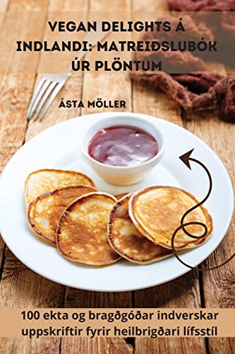 Vegan Delights á Indlandi: Matreiðslubók úr plöntum