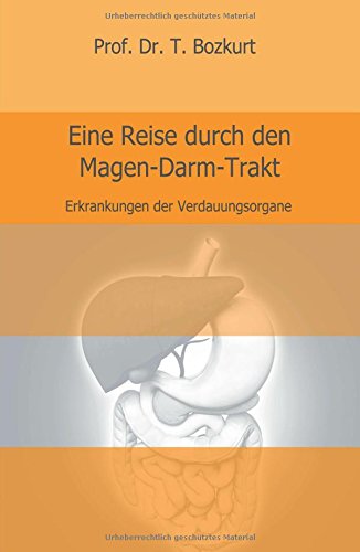 Eine Reise durch den Magen-Darm-Trakt: Erkrankungen der Verdauungsorgane