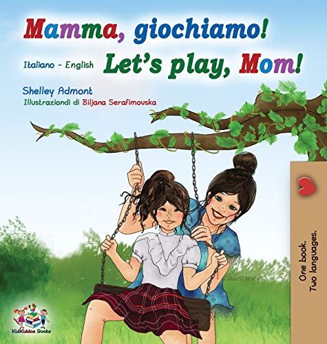 Mamma, giochiamo! Let's play, Mom!: Italian English Bilingual Book (Italian English Bilingual Collection)