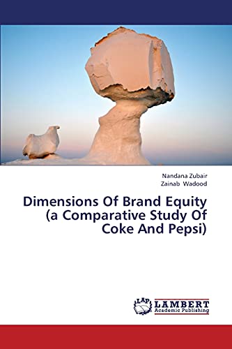 Dimensions Of Brand Equity (a Comparative Study Of Coke And Pepsi)